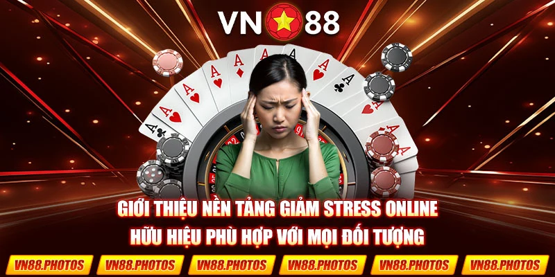 Giới thiệu nền tảng giảm stress online hữu hiệu phù hợp với mọi đối tượng