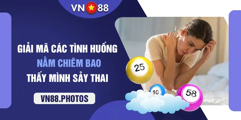 Giải mã các tình huống nằm chiêm bao thấy mình sảy thai