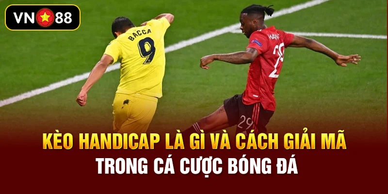 kèo handicap là gì vn88