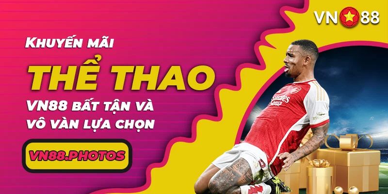 Khuyến mãi thể thao VN88 bất tận và vô vàn lựa chọn