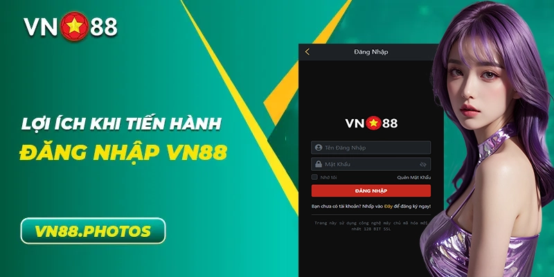 Lợi ích khi tiến hành đăng nhập VN88