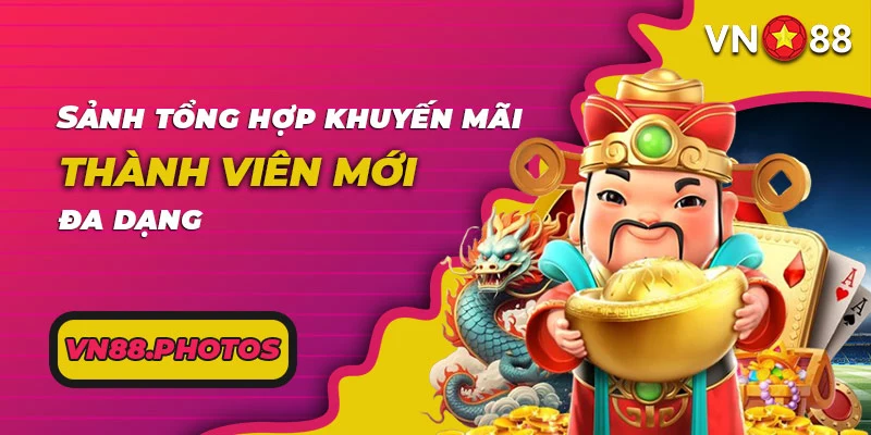 Sảnh tổng hợp khuyến mãi thành viên mới đa dạng