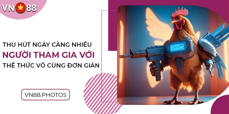 Thu hút ngày càng nhiều người tham gia với thể thức vô cùng đơn giản